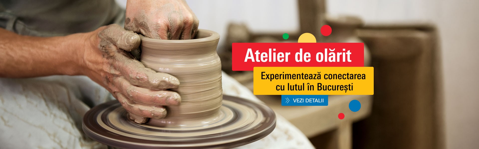 Experimenteaza conectarea cu lutul - atelier de olarit, in Bucuresti